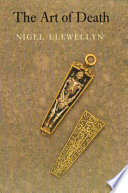 The art of death : visual culture in the English death ritual c.1500 - c.1800 / Nigel Llewellyn.