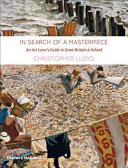 In search of a masterpiece : an art lover's guide to Great Britain and Ireland / Christopher Lloyd.