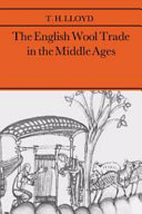 The English wool trade in the Middle Ages / (by) T.H. Lloyd.