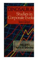 Dinosaur & Co : studies in corporate evolution / Tom Lloyd.