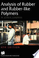 Analysis of rubber and rubber-like polymers / M.J.R. Loadman.