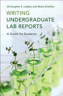Writing undergraduate lab reports : a guide for students / Christopher S. Lobban, María Schefter.