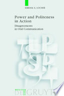 Power and politeness in action : disagreements in oral communication / Miriam A. Locher.