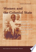 Women and the colonial state : essays on gender and modernity in the Netherlands Indies, 1900-1942 / Elspeth Locher-Scholten.