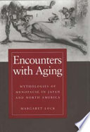 Encounters with aging : mythologies of menopause in Japan and North America / Margaret Lock.