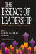 The essence of leadership : the four keys to leading successfully / Edwin A. Locke and Shelley Kirkpatrick ... [et al.].