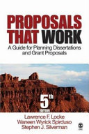 Proposals that work : a guide for planning dissertations and grant proposals / Lawrence F. Locke, Waneen Wyrick Spirduso, Stephen J. Silverman.