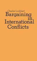 Bargaining in international conflicts / (by) Charles Lockhart.