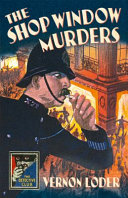 The shop window murders : a story of crime / by Vernon Loder ; with an introduction by Nigel Moss.