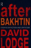 After Bakhtin : essays on fiction and criticism / David Lodge.