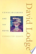 Consciousness & the novel : connected essays / David Lodge.