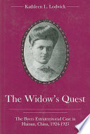 The widow's quest : the Byers extraterritorial case in Hainan, China, 1924-1925 / Kathleen L. Lodwick.