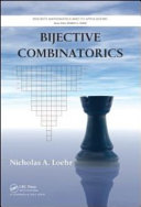 Bijective combinatorics / Nicholas A. Loehr, Virginia Tech, Blacksburg, Virginia, USA.