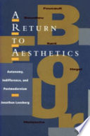 A return to aesthetics : autonomy, indifference, and postmodernism / Jonathan Loesberg.
