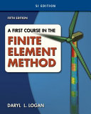 A first course in the finite element method / Daryl L. Logan.