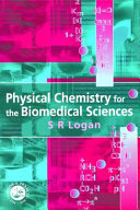 Physical chemistry for the biomedical sciences / S.R. Logan.