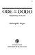 Ode to the dodo : poems from 1953 to 1978 / Christopher Logue.