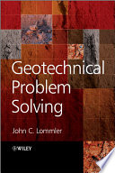 Geotechnical problem solving / John C. Lommler.