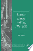 Literary history writing, 1770-1820 April London.