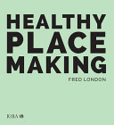 Healthy placemaking wellbeing through urban design / Fred London.