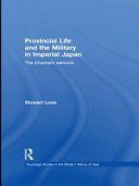 Provincial life and the military in imperial Japan the phantom samurai / Stewart Lone.