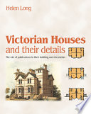 Victorian houses and their details : the role of publications in their building and decoration.