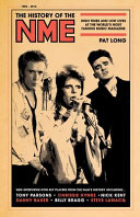 The history of the NME : high times and low lives at the world's most famous music magazine / Pat Long.
