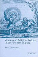 Women and religious writing in early modern England / Erica Longfellow.