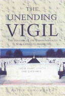 The unending vigil : the history of the Commonwealth War Graves Commission / Philip Longworth.