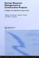 Human resource management in construction projects strategic and operational approaches / Martin Loosemore, Andrew Dainty and Helen Lingard.