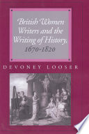 British women writers and the writing of history, 1670-1820 / Devoney Looser.