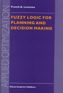 Fuzzy logic for planning and decision making / byFreerk A. Lootsma.