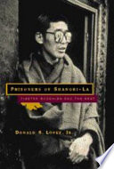 Prisoners of Shangri-La : Tibetan Buddhism and the West / Donald S. Lopez, Jr.