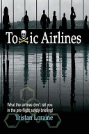 Toxic airlines / Tristan Loraine ; edited by Katherine Gregor.