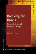 Breaking the bowls : degendering and feminist change / Judith Lorber.