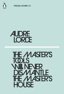 The master's tools will never dismantle the master's house / Audre Lore.