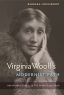 Virginia Woolf's modernist path : her middle diaries & the diaries she read / Barbara Lounsberry.