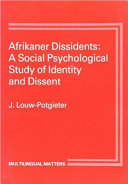 Afrikaner dissidents : a social psychological study of identity and dissent / Joha Louw-Potgieter.