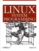 Linux system programming / Robert Love.