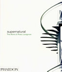 Supernatural : the work of Ross Lovegrove / Ross Lovegrove ; foreword by Paola Antonelli.