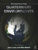 Reconstructing quaternary environments / John Lowe and Mike Walker.