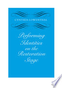 Performing identities on the Restoration stage / Cynthia Lowenthal.