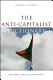 The anti-capitalist dictionary : movements, histories & motivations / David E. Lowes.