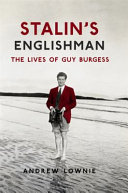 Stalin's Englishman : the lives of Guy Burgess / Andrew Lownie.