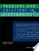 Problems and solutions in electronics / Roger Loxton.