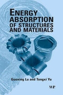 Energy absorption of structures and materials / Guoxing Lu and Tongxi Yu.