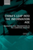 China's leap into the information age : innovation and organization in the computer industry / Qiwen Lu.