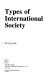 Types of international society / (by) Evan Luard.