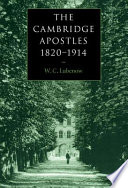 The Cambridge Apostles, 1820-1914 : liberalism, imagination, and friendship in British intellectual and professional life / W. C. Lubenow.