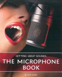 Getting great sounds : the microphone book / Tom Lubin.